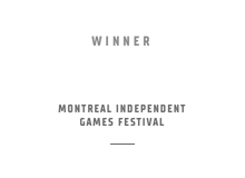 Winner – Gameplay Design Award – Montreal Independent Games Festival
