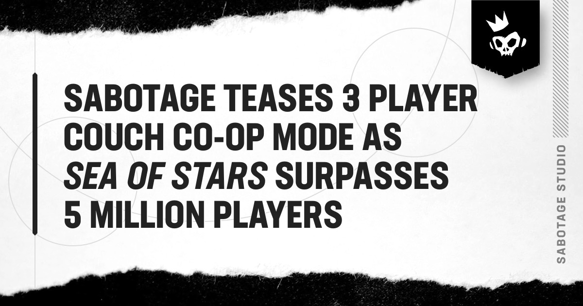 Sabotage Teases Sea Of Stars Three Player Co Op Mode As Game Surpasses